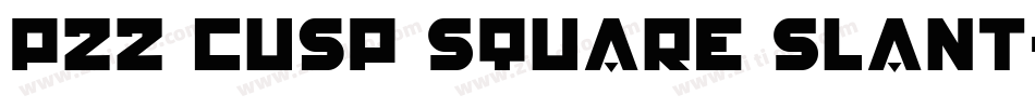 P22 Cusp Square Slant字体转换